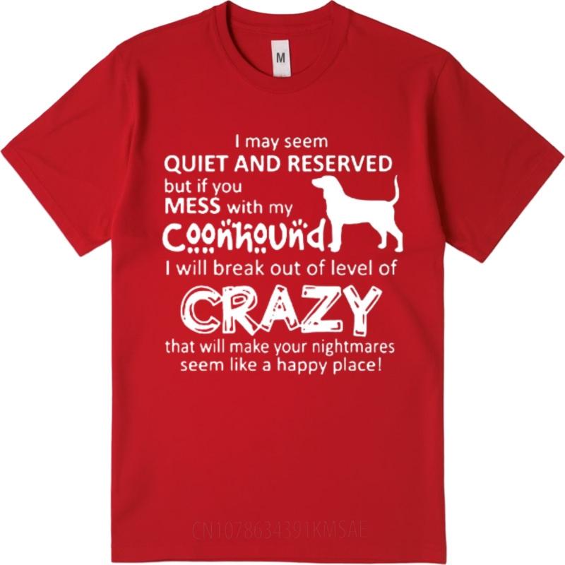 Soft Women Oneck tshirt Big size Quiet And Reserved But Mess With My Coonhound Crazy Retro Women Tshirt Breathable Tee