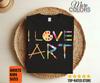 I Love Art Painting Artist Painter Gift T-Shirt, Sketching Sketch Drawing Artists Gifts, Paint Brush, Colored Pencils, Art Teacher Students,