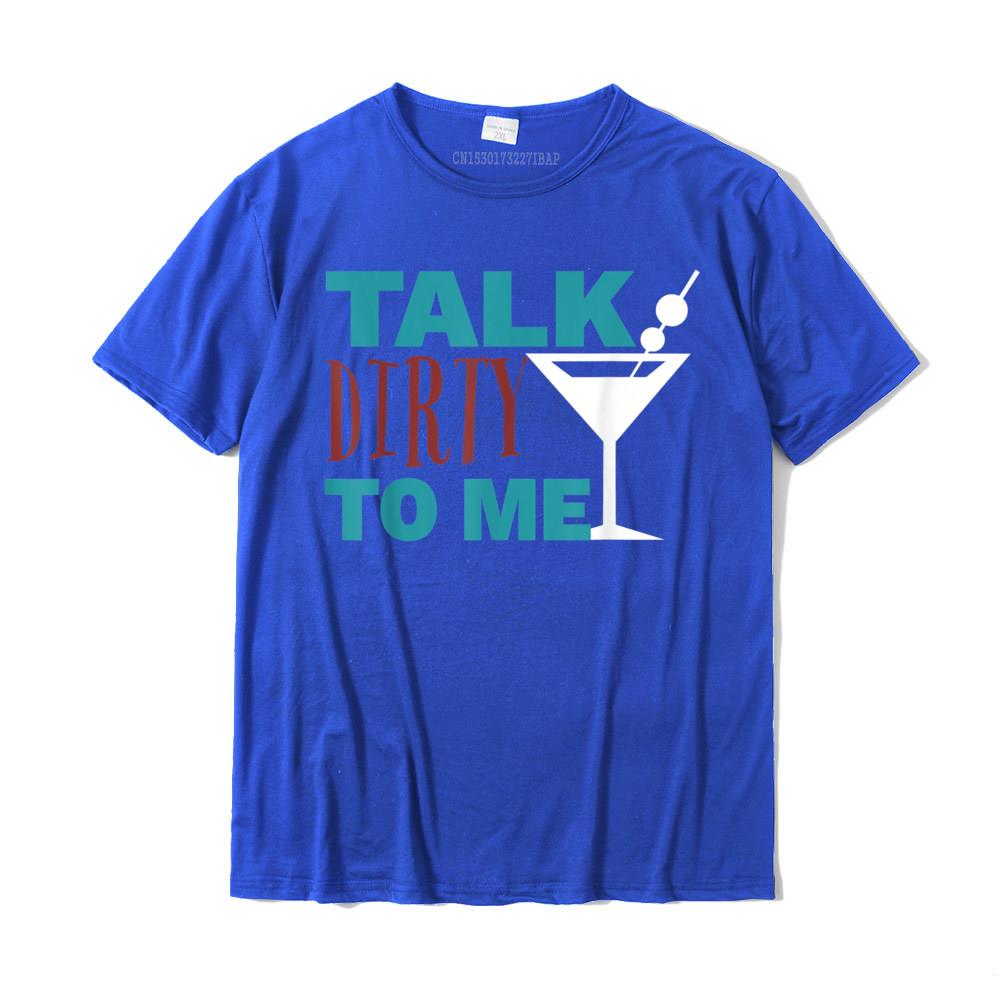 Talk Dirty To Me Drinking Martini Funny TShirt Discount Casual Tshirts Cotton Tops Shirts For Unisex Normal