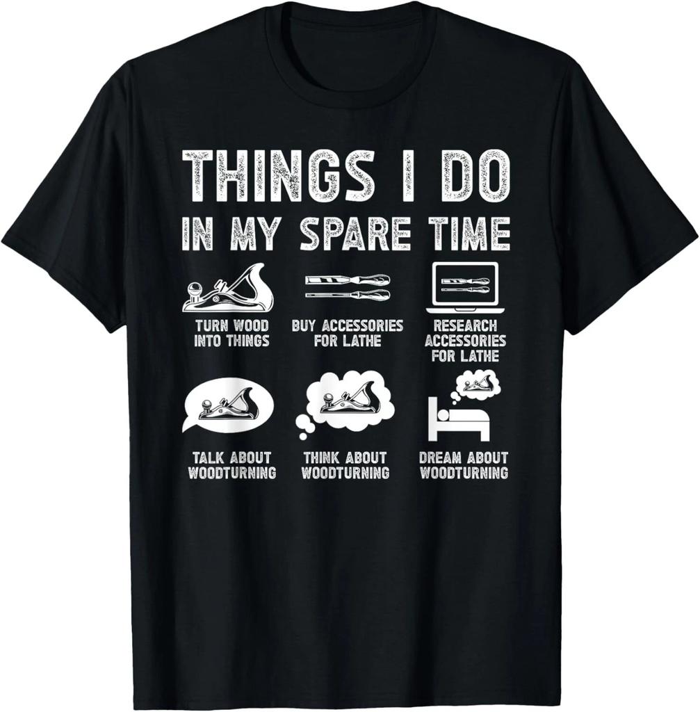 Things I Do Woodturning Woodturner Lathe Work Wood Turning Gift Unisex T-Shirt