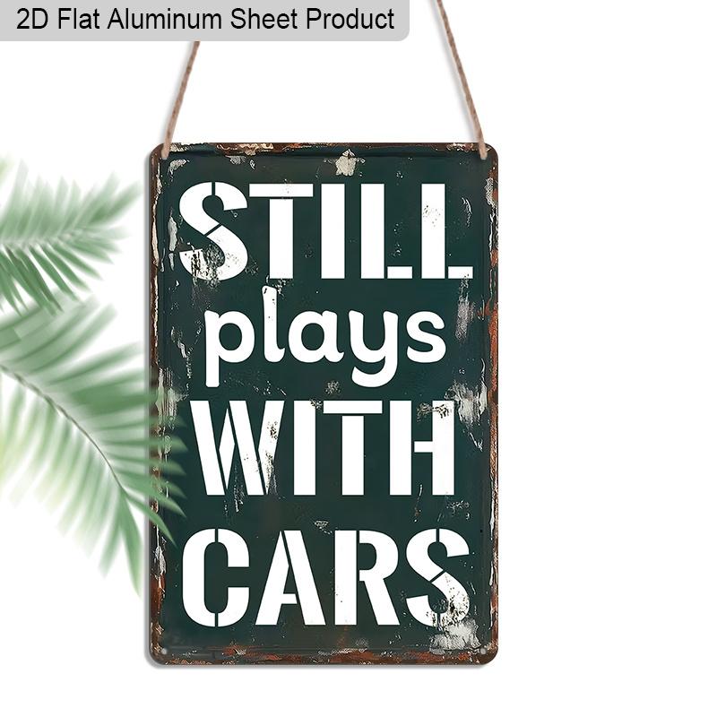 

2D Flat 1pc Retro Car Humor Vintage Aluminum Sign Still Plays with Cars – Funny Gift for Car Lovers Home Garage Man Cave Decor 7.87 x11.81 20*30cm