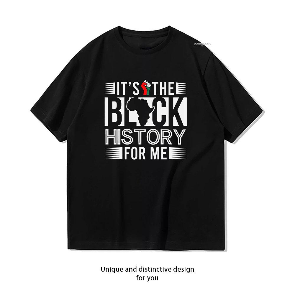 

Its the black history for me tshirt Women Unisex Casual cotton graphic t shirts streetwear camisetas tops tee S