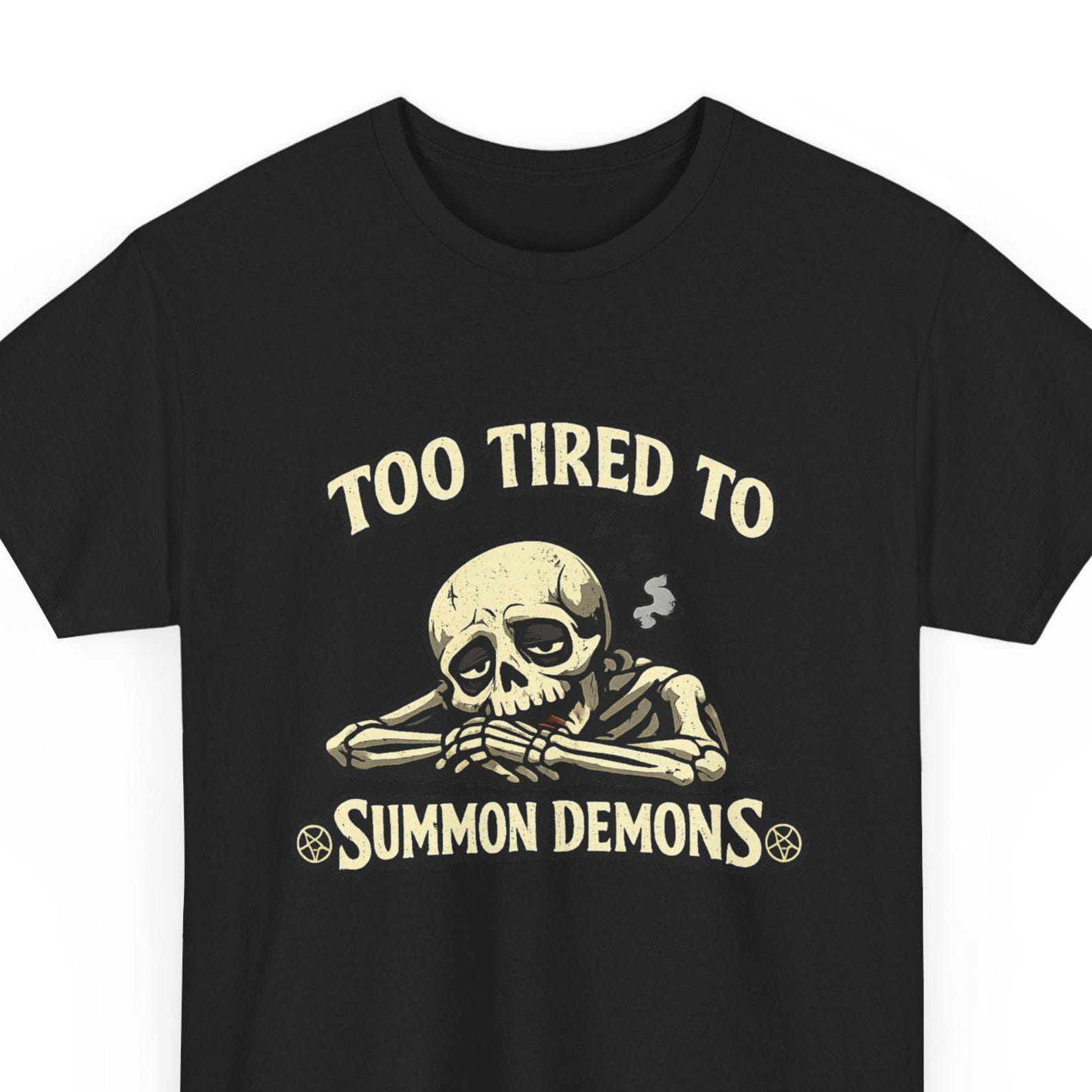 Funny Skeleton T-Shirt | Too Tired to Summon Demons, Gothic Humor S