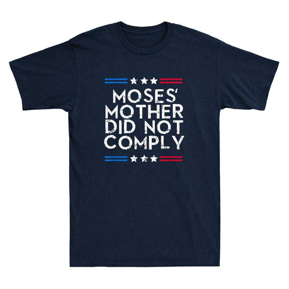 Medical Freedom No Mandates Moses Mother Did Not Comply Funny Quote Gift T-shirt L