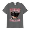 The Beast Inside Me Funny Cat Meme T Shirt for Man Woman Summer Vintage T-shirt Unisex Casual Oversized Cotton T-shirts