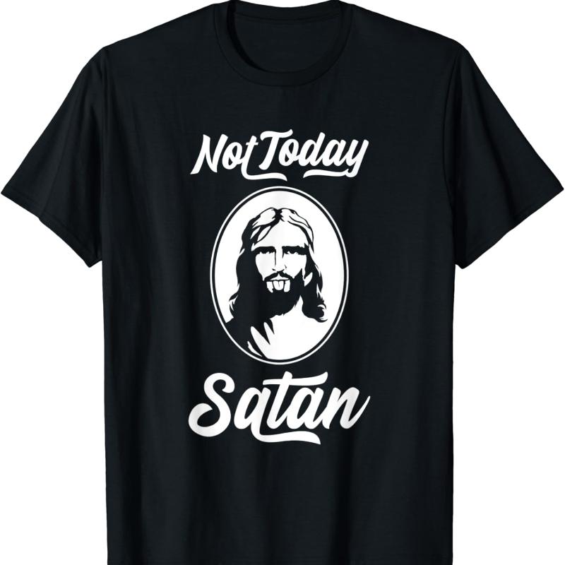 Vintage Classic Fashion Streetwear Crewneck Adult Shortsleev Not Today Satan Funny Saying Jesus Gift Unisex Printed Tshirt Tops