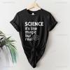 Funny Science Shirt for Women Men Printed Tshirt Nerdy Scientist Gift for Science Teacher Tshirt Liberal Tee Cotton Shortsleev