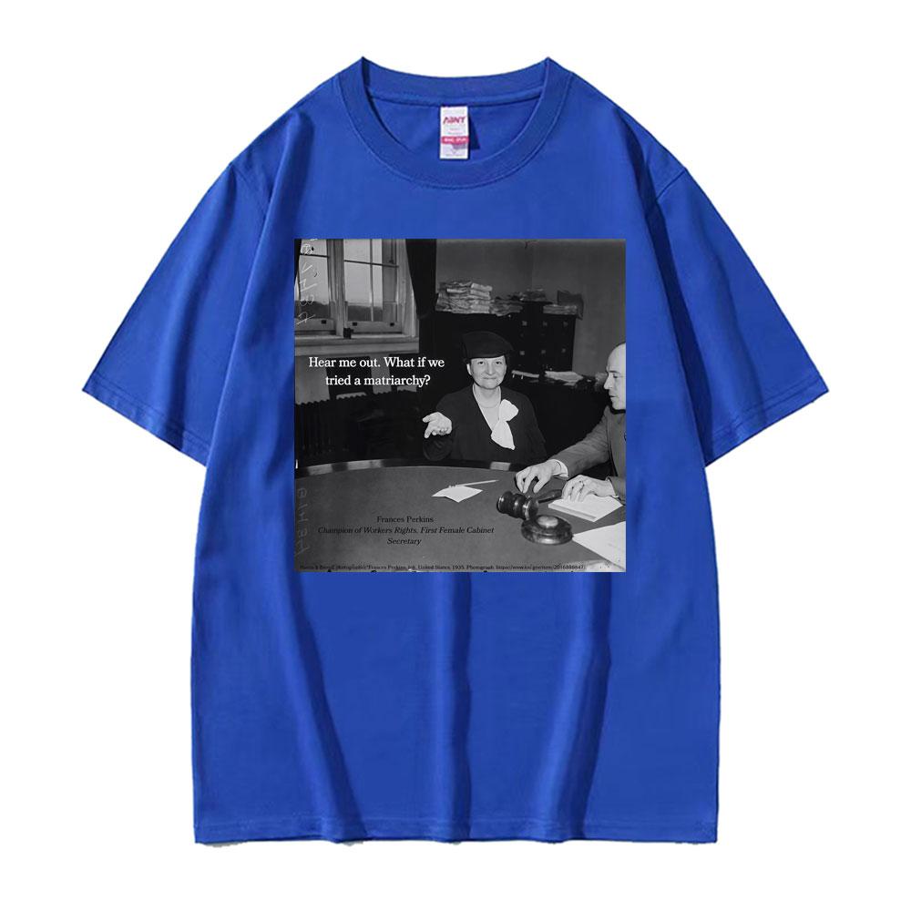 Lustiges Frances Perkins Matriarchat Feministen Meme T-Shirt Unisex Damenmode Humor Kurzarm T-Shirts Sommer 100% Baumwolle T-Shirt