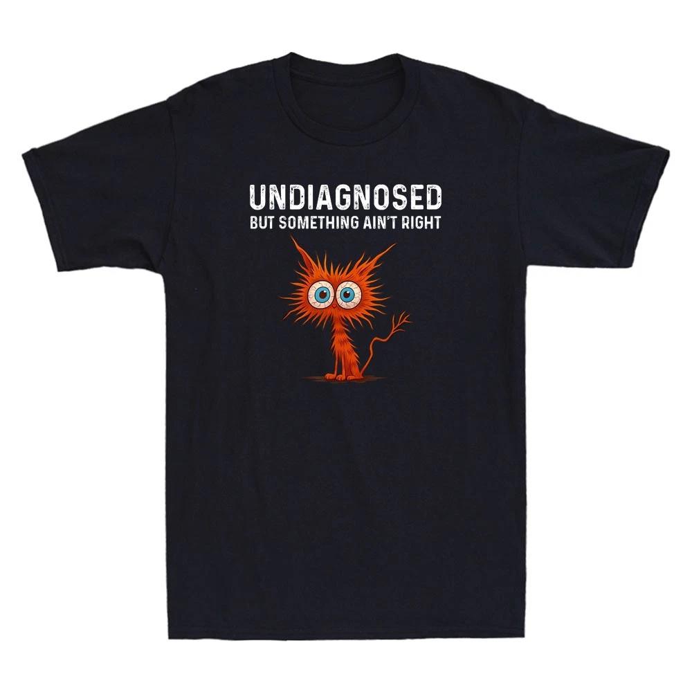 Undiagnosed But Something Ain't Right Funny Red Cat Graphic Quote Men's T-Shirt