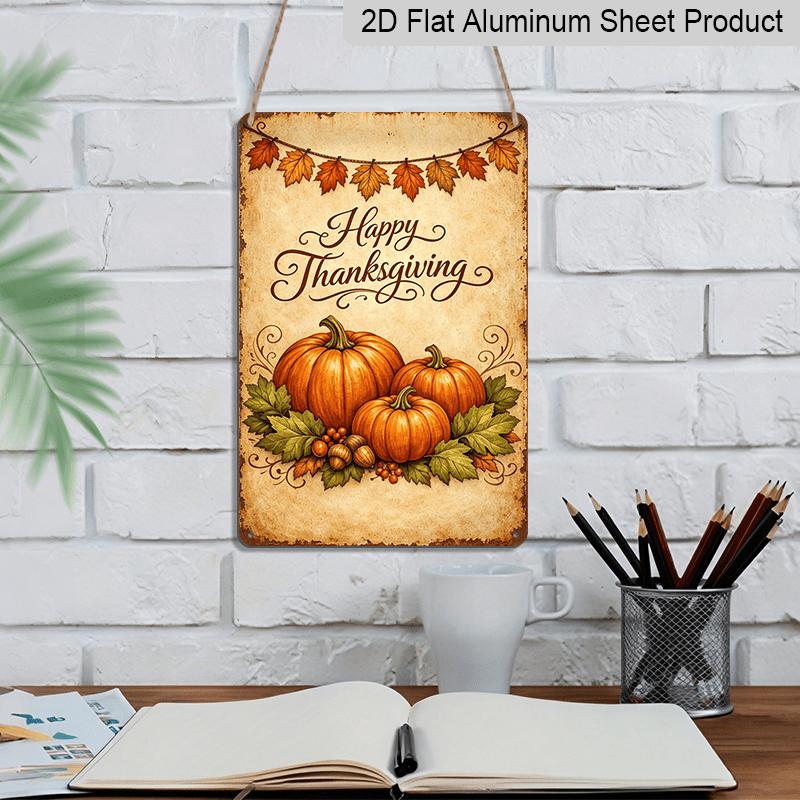 2D Flat, 1pc Vintage Happy Thanksgiving Pumpkin Maple Aluminum Sign, Thanksgiving Farmhouse Metal Sign, 8*12 Inches Suitable for Kitchen, Bathroom
