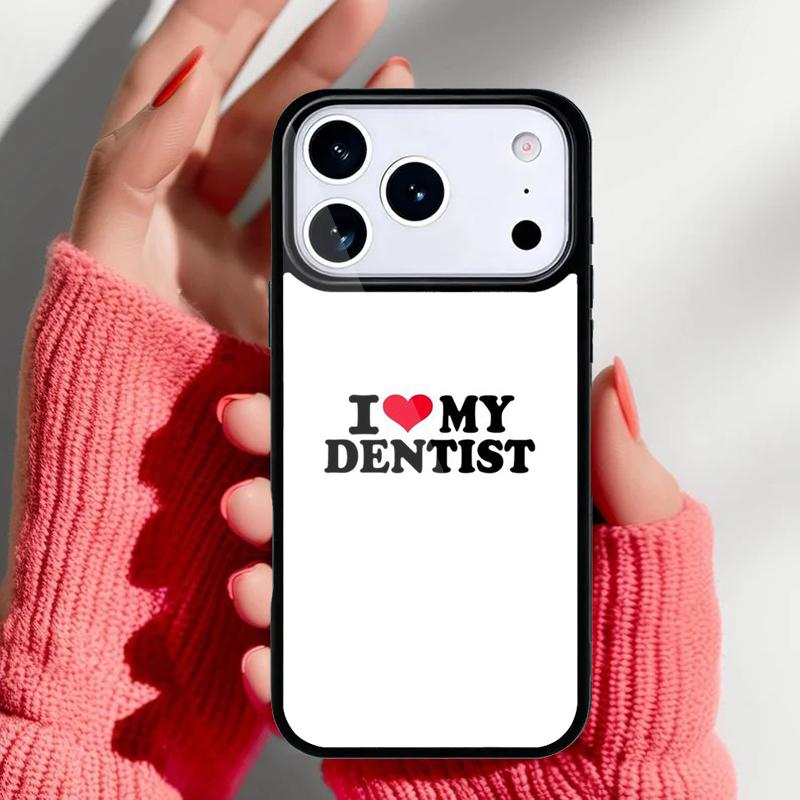 I Love My Dentist Phone Case for iPhone 17 16 15 14 13 Pro Max Back Cover for 12 11 Pro Coque