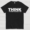 Sarcasm Think It's Not Illegal Yet Cotton Summer Casual Cool Loose T-Shirt