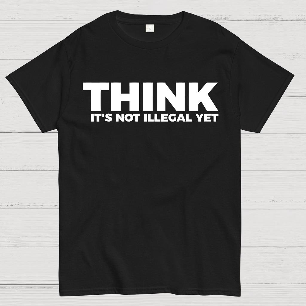 Sarcasm Think It's Not Illegal Yet Cotton Summer Casual Cool Loose T-Shirt