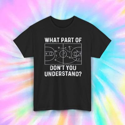 What Part Don’t You Understand Shirt | Basketball Court Diagram Tee S-5XL