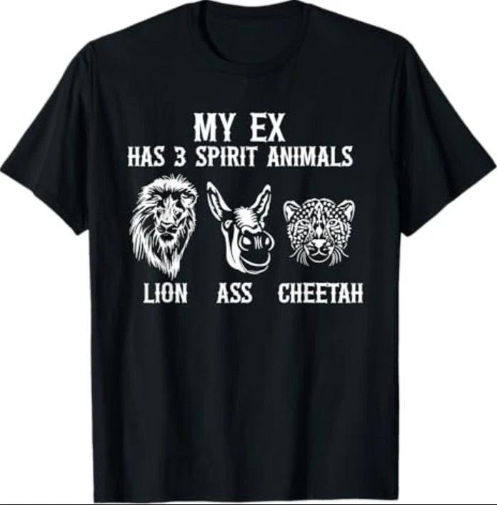 My Ex Has 3 Spirit Animals Lion Ass Cheetah T-Shirt 4XL
