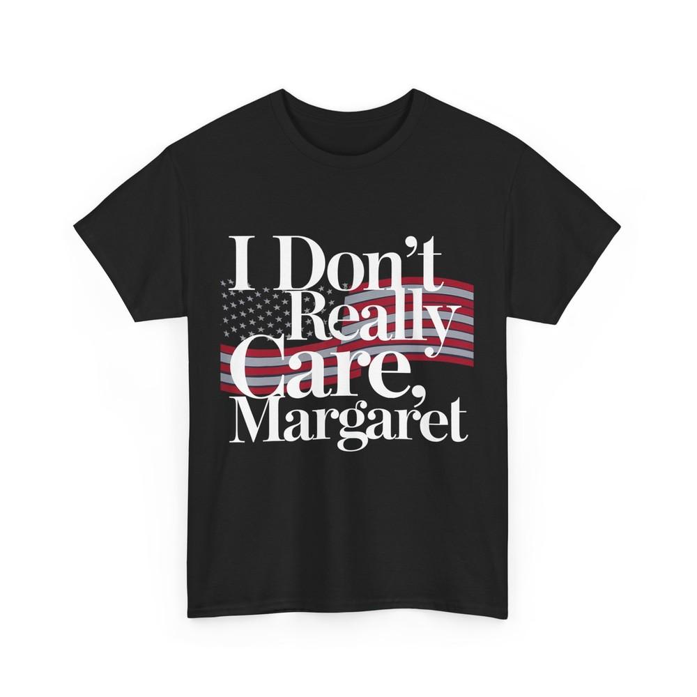 I Don‘t Really Care Margaret Funny Minimalist T-Shirt