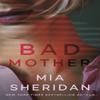 Bad Mother by Mia Sheridan Paperback Book 9781662509766