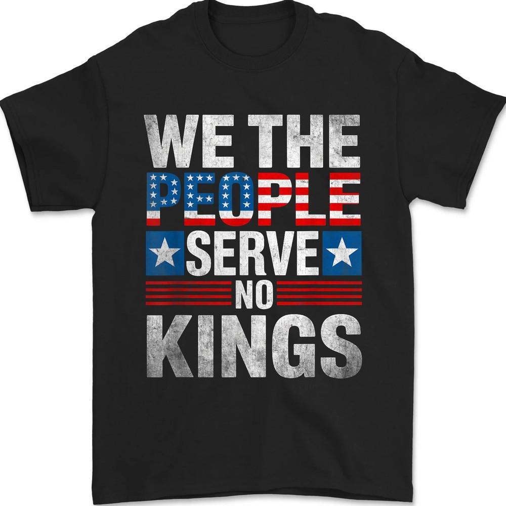 

No Kings in America Since 1776 Freedom We The People Serve No Kings Patriotic 2XL