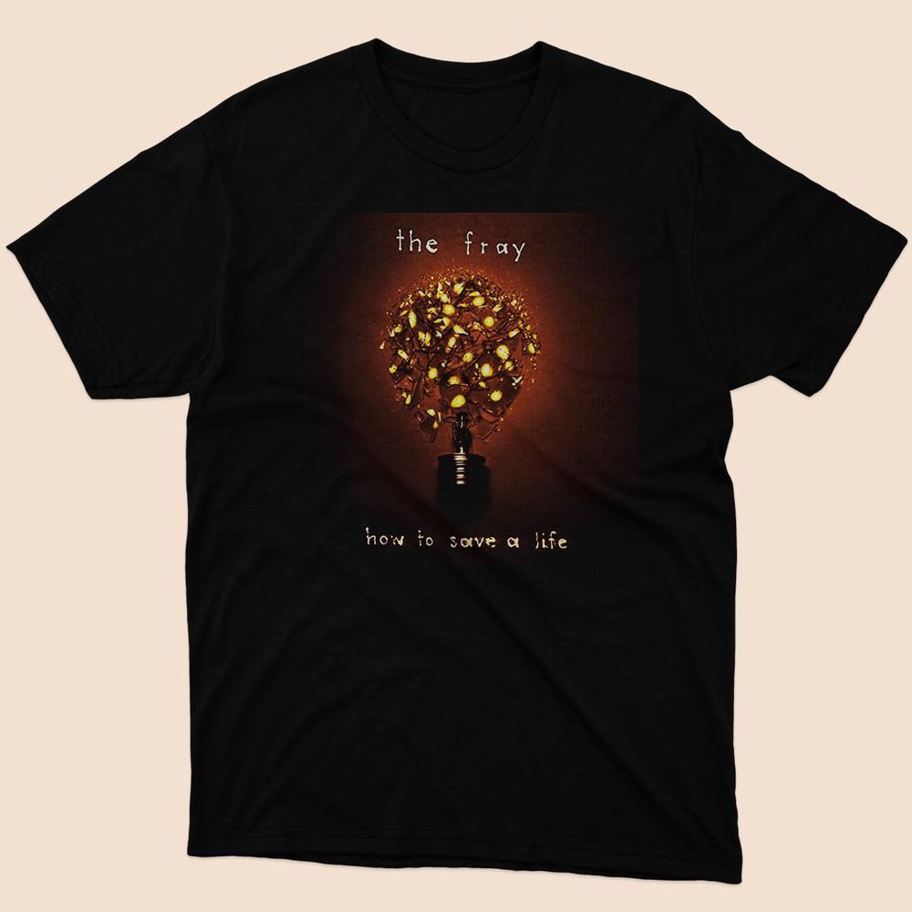 How to Save a Life The Fray Classic Black T shirt Size S to 5XL Unisex T-Shirt XXXXL
