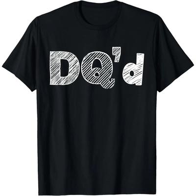 DQ'D DISQUALIFIED T-Shirt