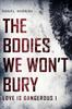 The The Bodies We Won't Bury : 1 Book
