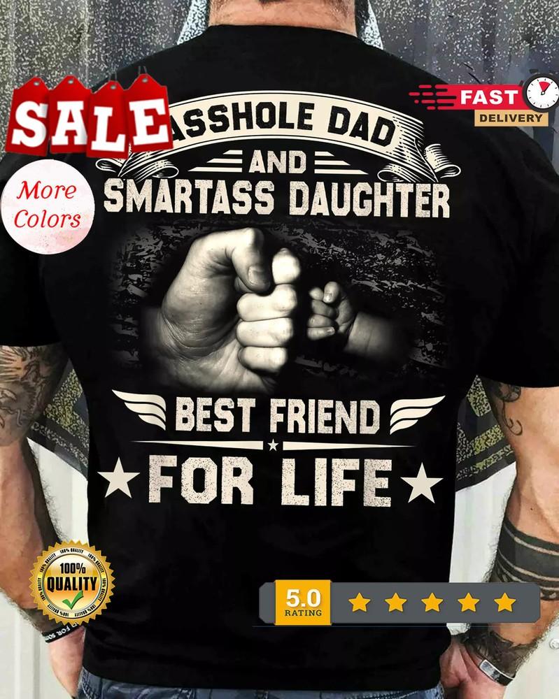 

As.hole Dad And Smartass Daughter Best Friend For Life Father s Day T-shirt M