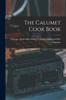 The The Calumet Cook Book Book
