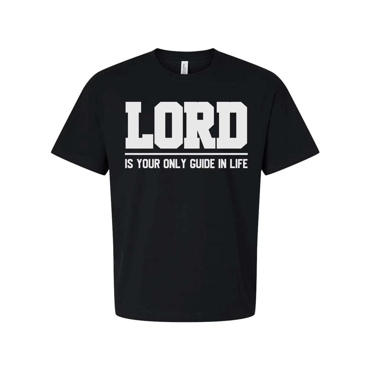 

Lord Is Your Only Guide In Life Christian Unisex Graphic Tee With Bold Typograph S