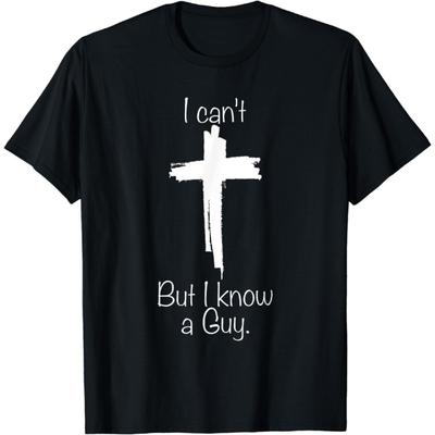 Hopfen I Can’t But I Know A Guy Jesus Cross Funny Christian T-Shirt