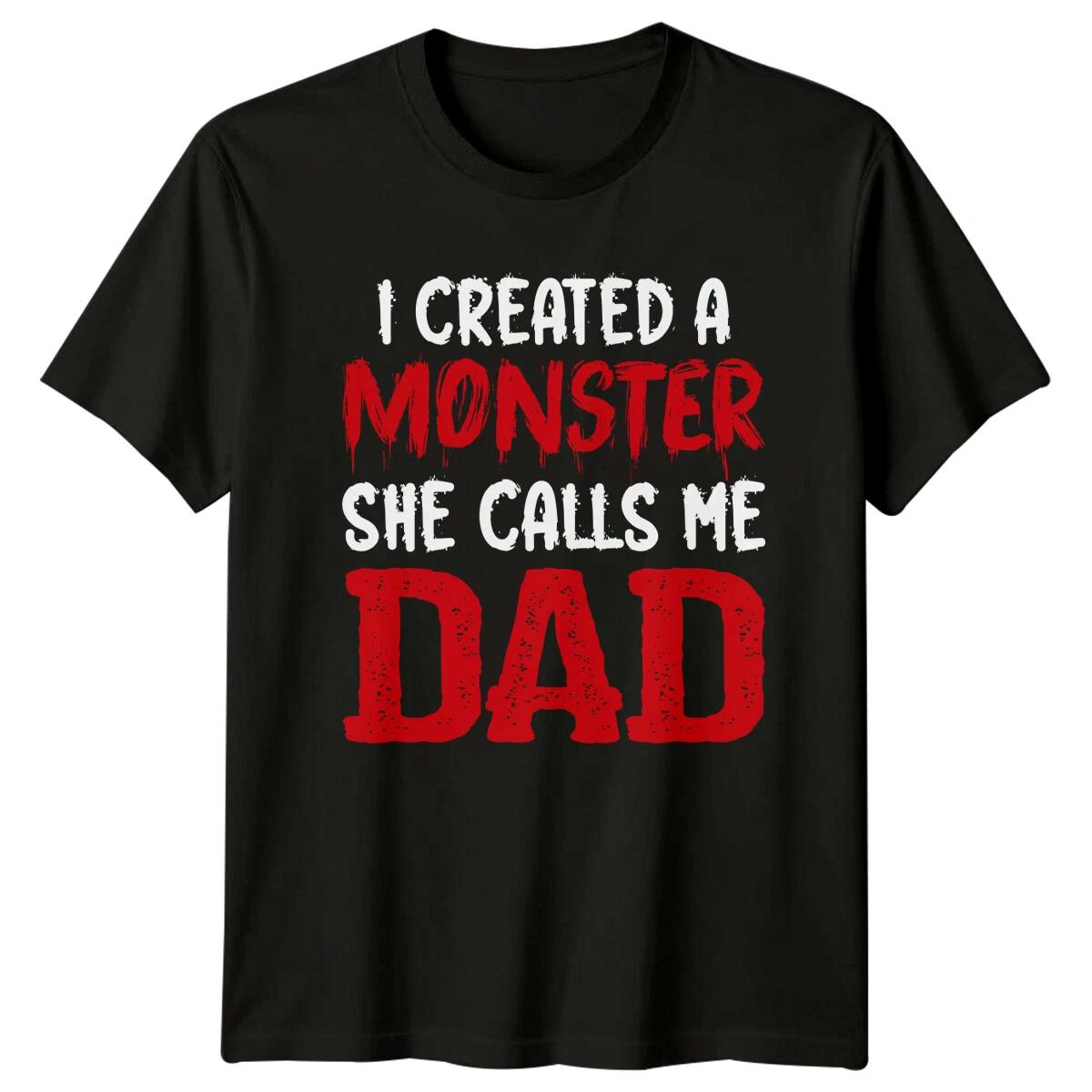 I Created A Monster She Calls Me Dad T-Shirt, Funny Fathers Day L