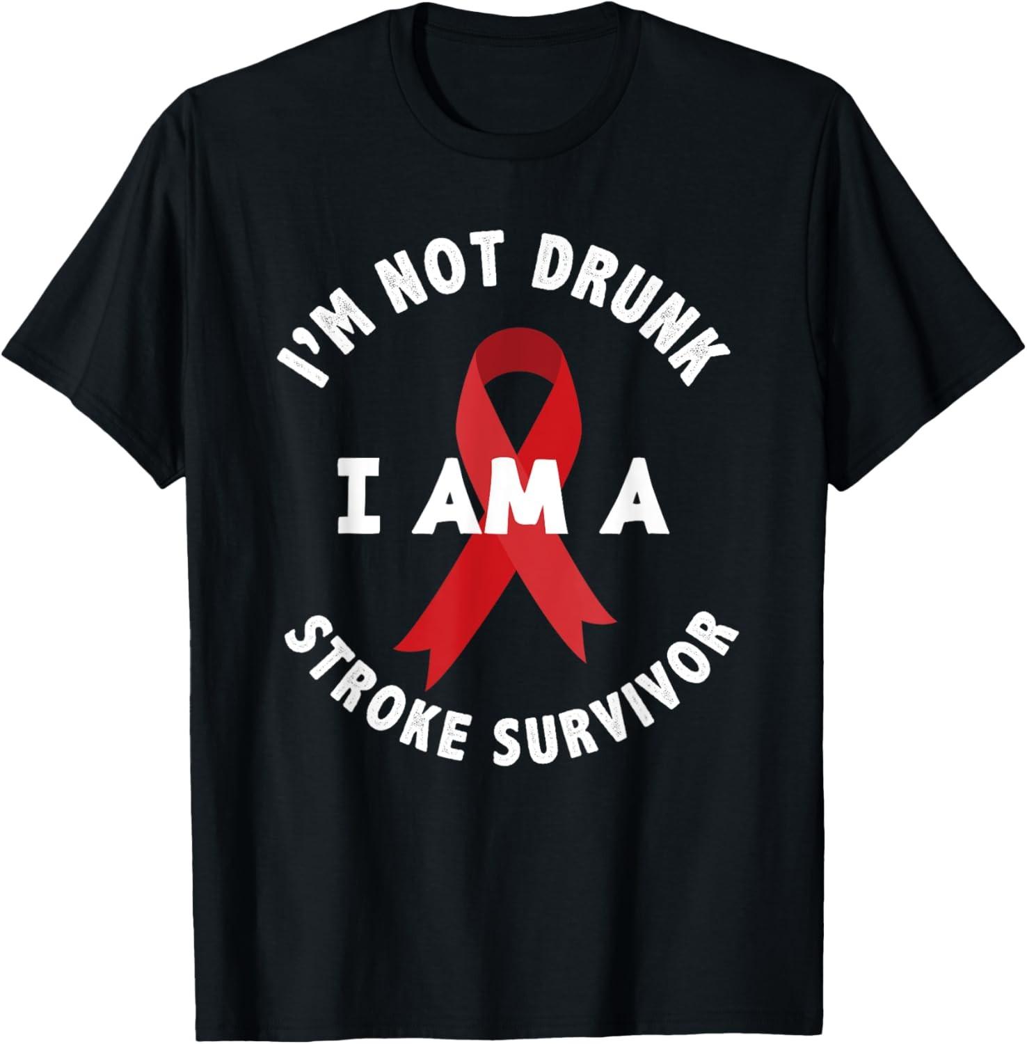 I m Not Drunk I Am A Stroke Survivor Funny Stroke Survivor T-Shirt S