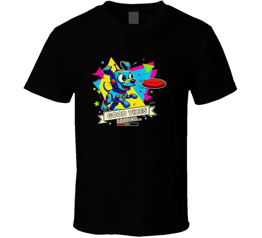 Good Vibes Loading Funny Space Pup Robot, Computer Gift Trending Viral T Shirt S