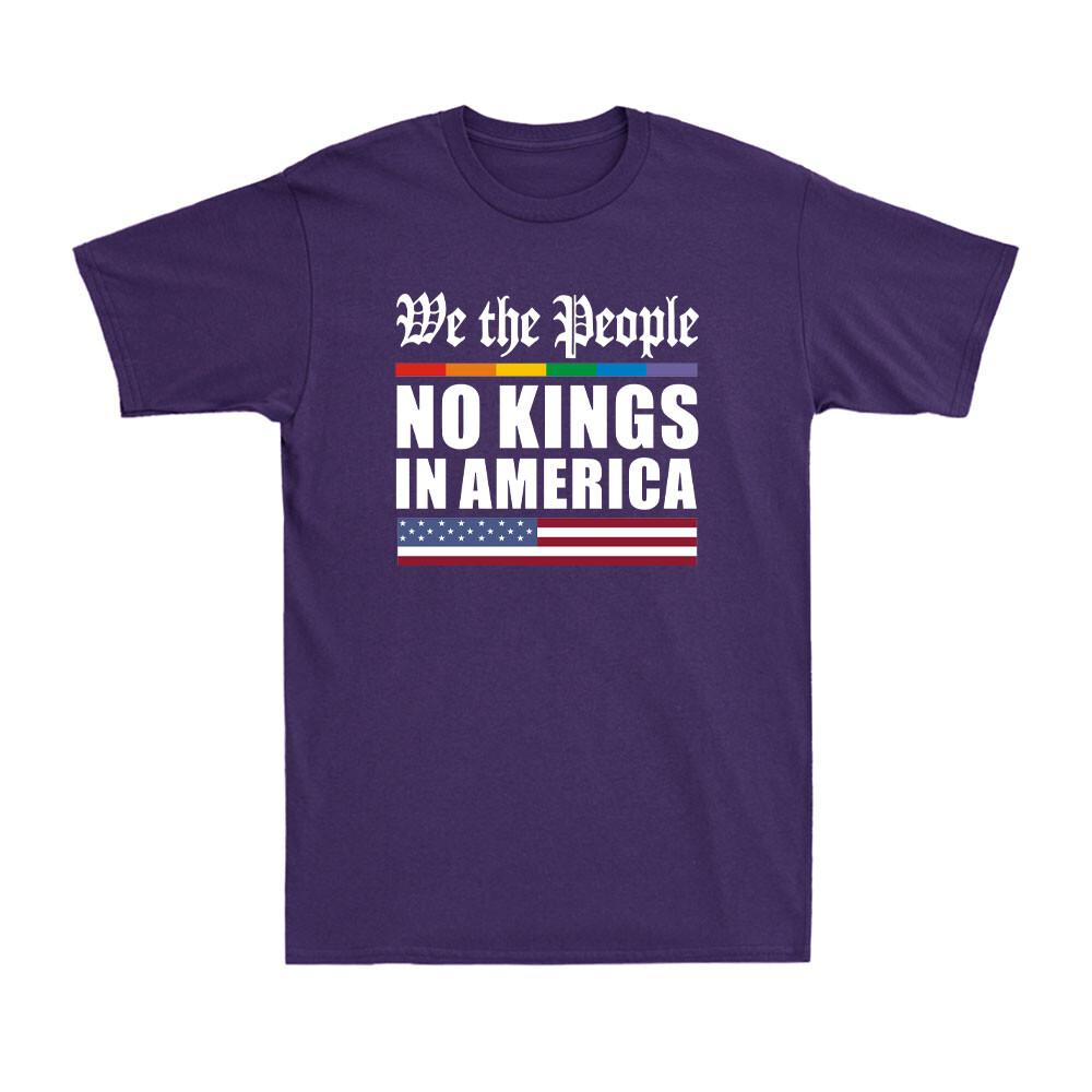 We The People No Kings In America Funny Political Joke Gift Unisexs Tshirt