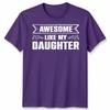 Awesome Like My Daughter Unisex T Shirt Funny Daughter Gift Tee Fathers Day Top