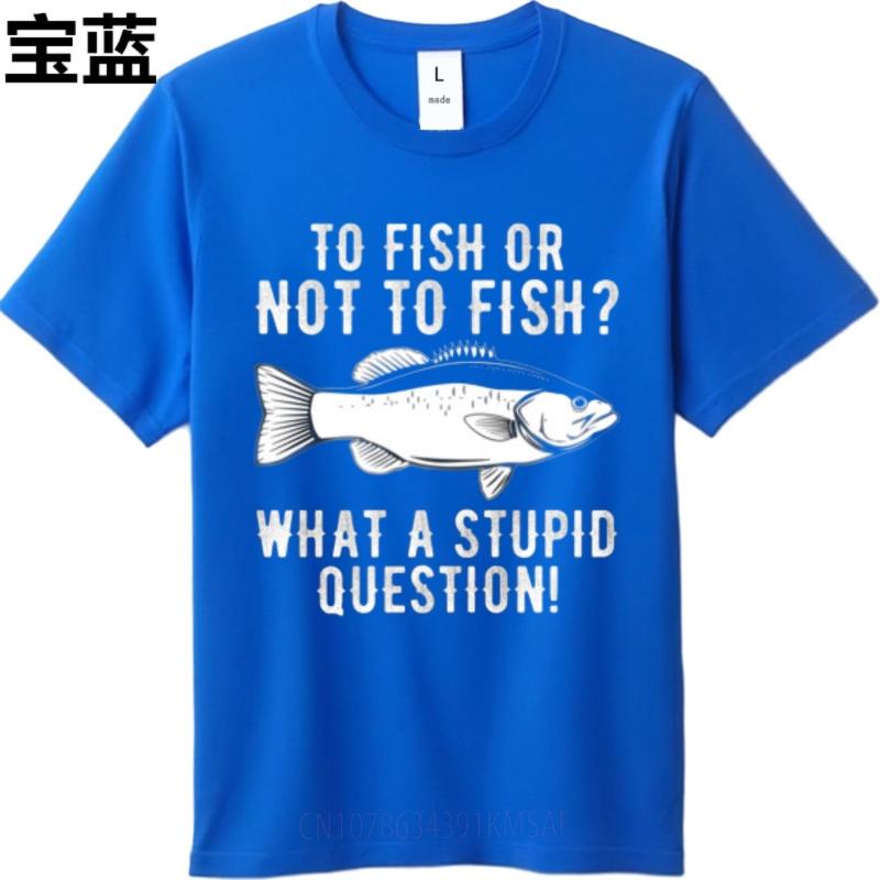 Essential Tee Relaxed Fit Unisex Crew Neck t shirt Fashion To Fish Or Not To Fish What A Stupid Question Hiphop Women tops