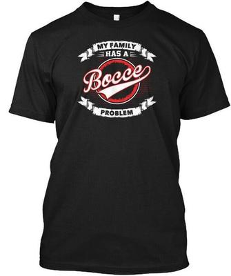 My Family Bocce Problem T-Shirt Made In the USA Size S To 5XL