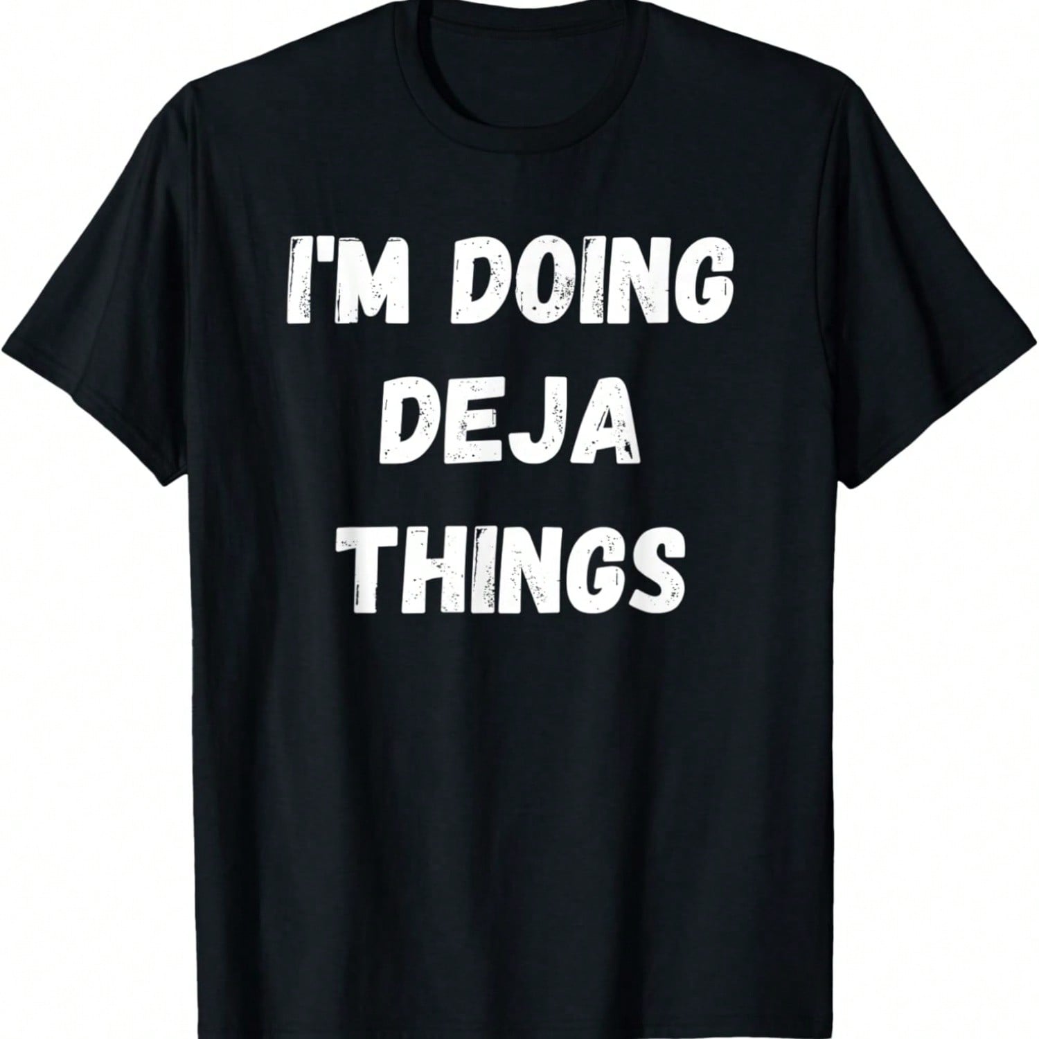 I m Doing Deja Things T-Shirt S