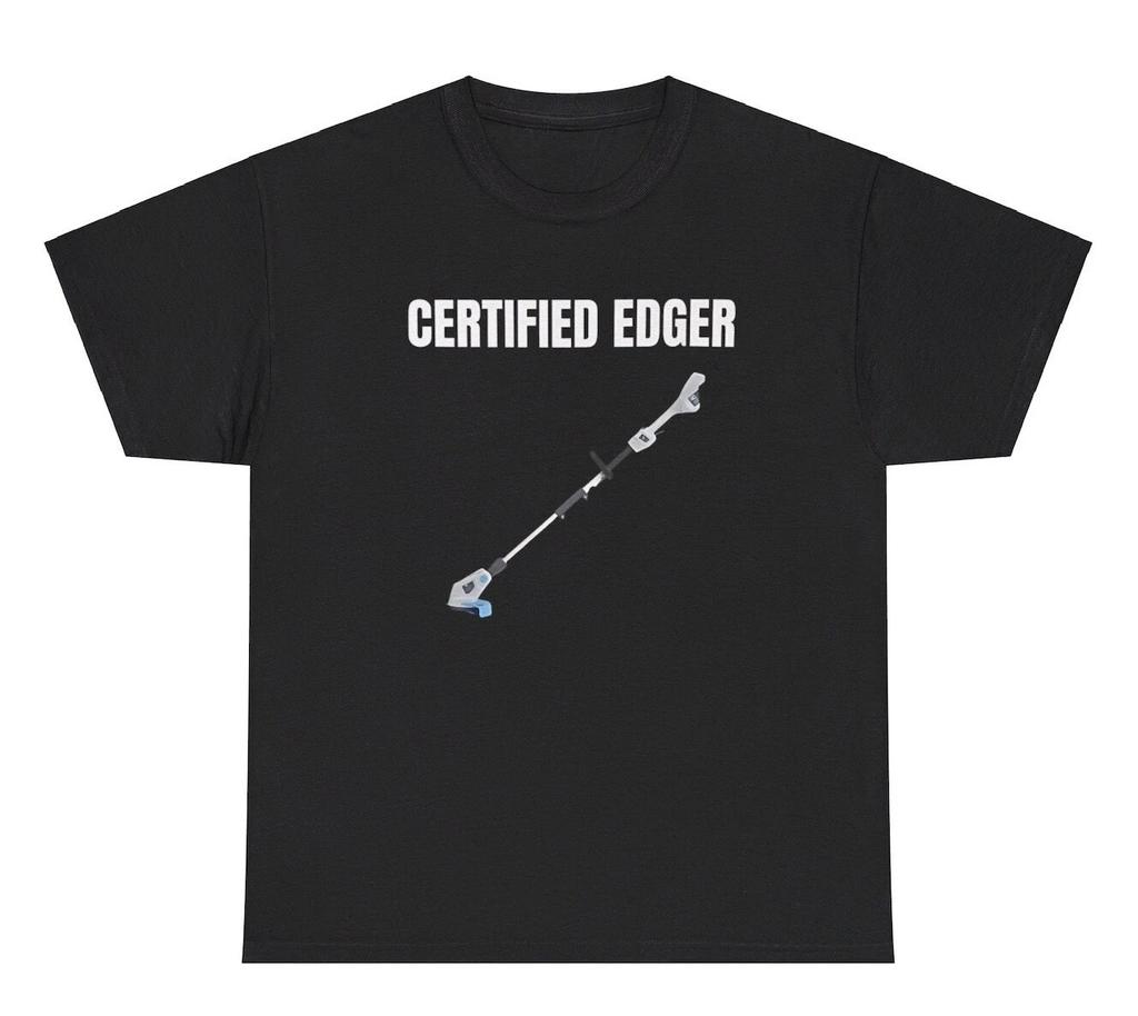 Certified Edger TShirt Funny Inappropriate Landscaping Adult Humor GenZ Joke Tee