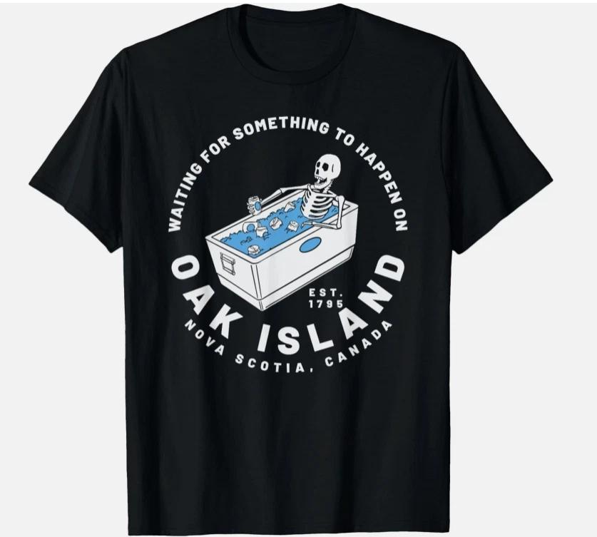 Oak Island Waiting For Something To Happen Funny Treasure Gift Unisex T-Shirt L