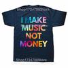 Funny I Make Music Not Money Graphic Tshirts Men Womens Fashion Casual Tshirt 100 Cotton Loose Oversized Humor T Shirt