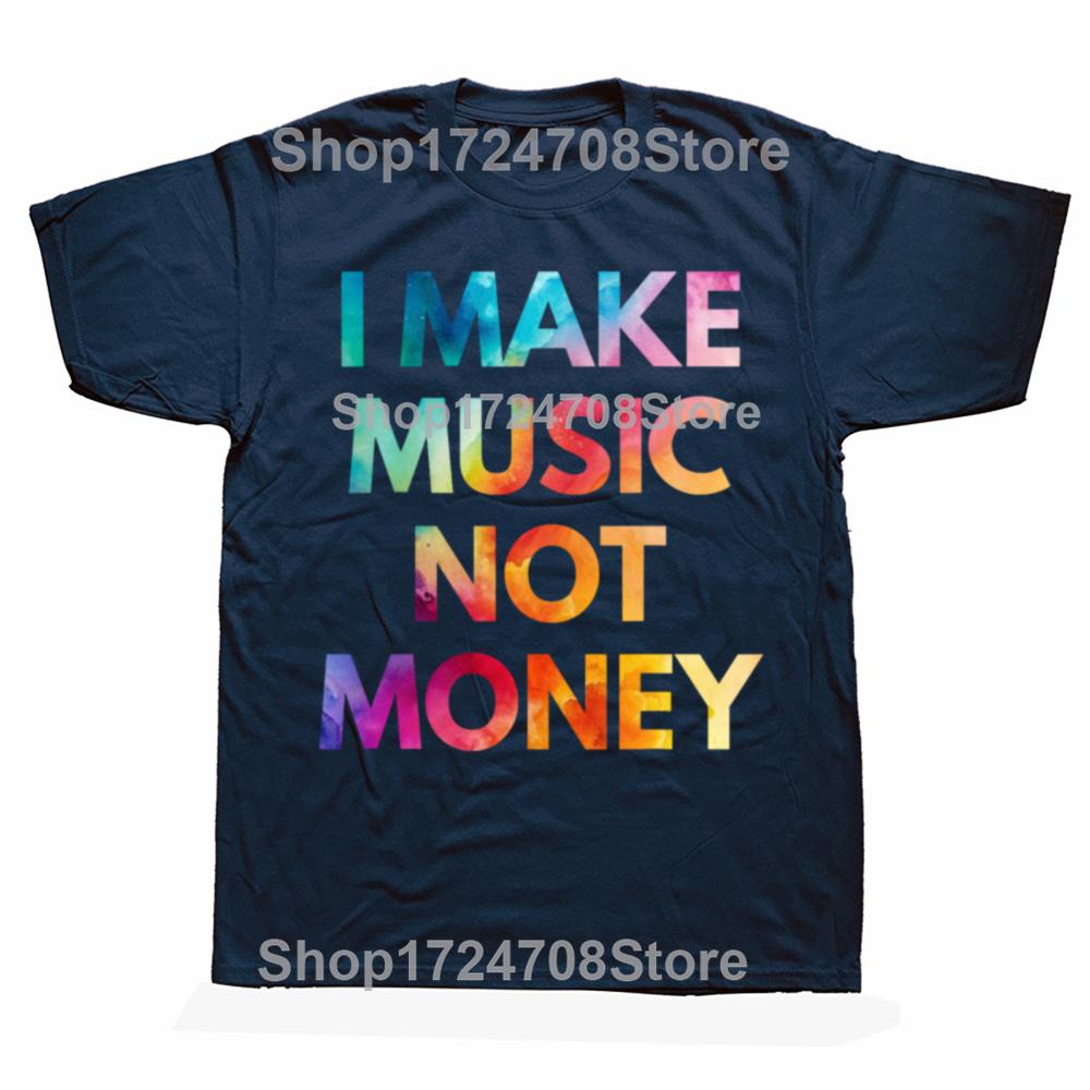 Funny I Make Music Not Money Graphic Tshirts Men Womens Fashion Casual Tshirt 100 Cotton Loose Oversized Humor T Shirt