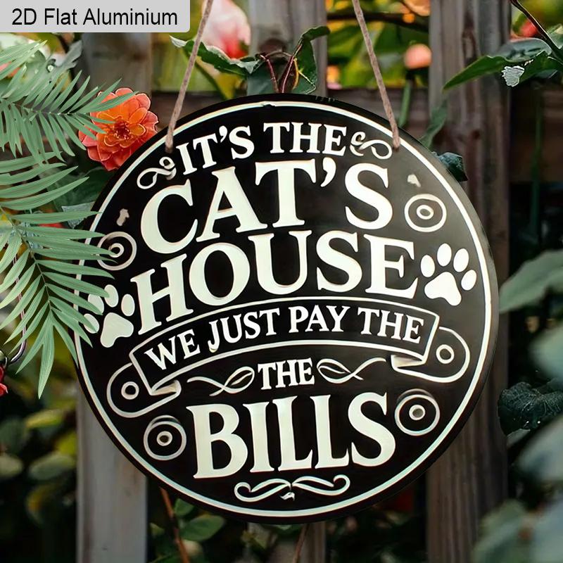 

2D Flat 1pc Cat Lover Aluminum Decoration Plaque, It s The Cat s House We Just Pay The Bills Lettering Sign, Pet Room Decor, Home Decor, Pet Shop 7.87×7.87inch