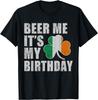 Beer Me Its My Birthday St Patricks Day Irish Men Women T Shirt
