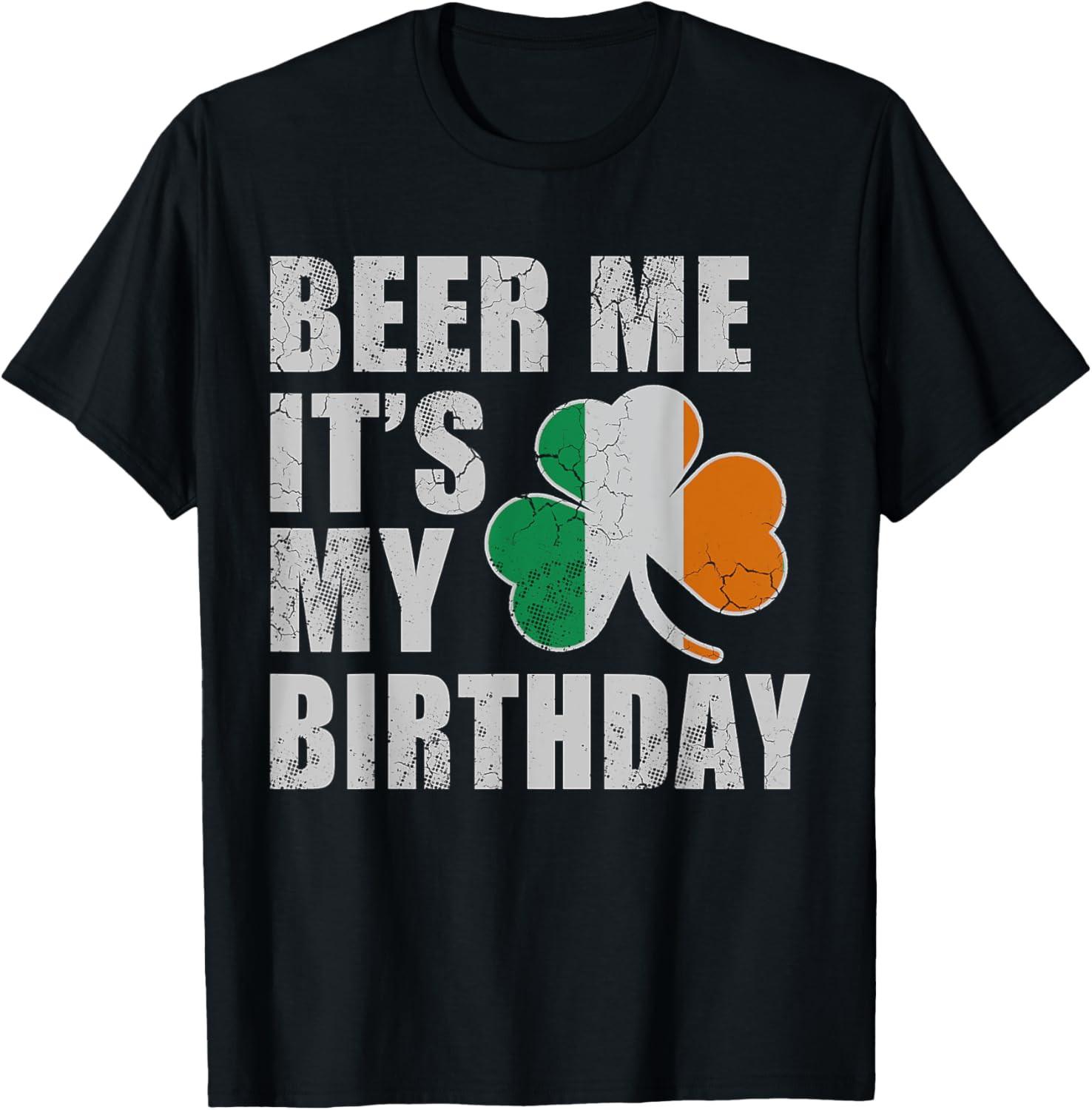 Beer Me Its My Birthday St Patricks Day Irish Men Women T Shirt S