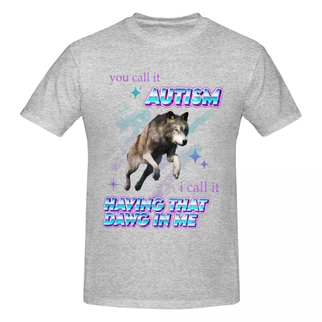 Unisex You Call It Autism I Call It Having That Dawg In Me T Shirt Vintage Plus Size Cotton Sleeve Tee Shirt