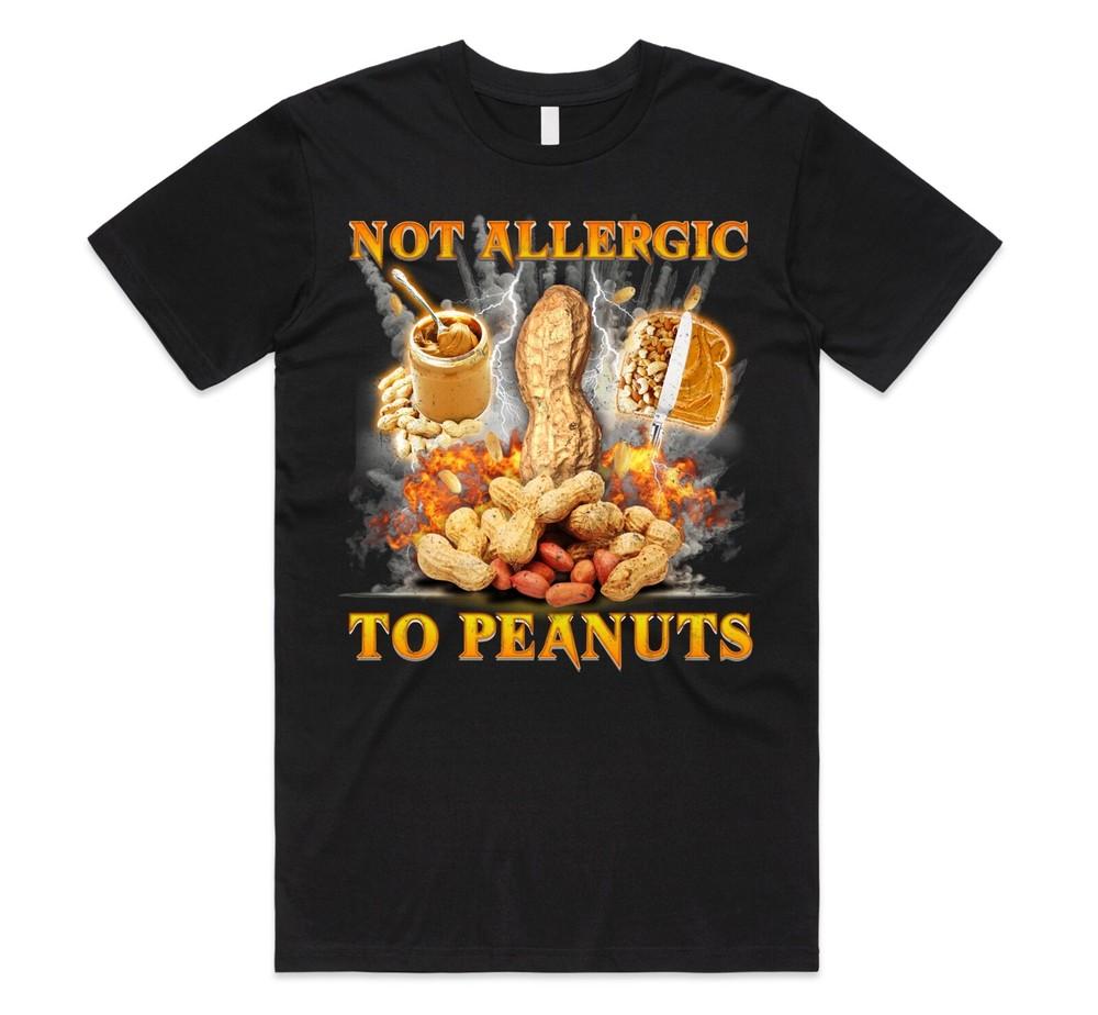 

Not Allergic To Peanuts T-shirt Top Funny Meme Diet Nuts Nut Gift Unisex M