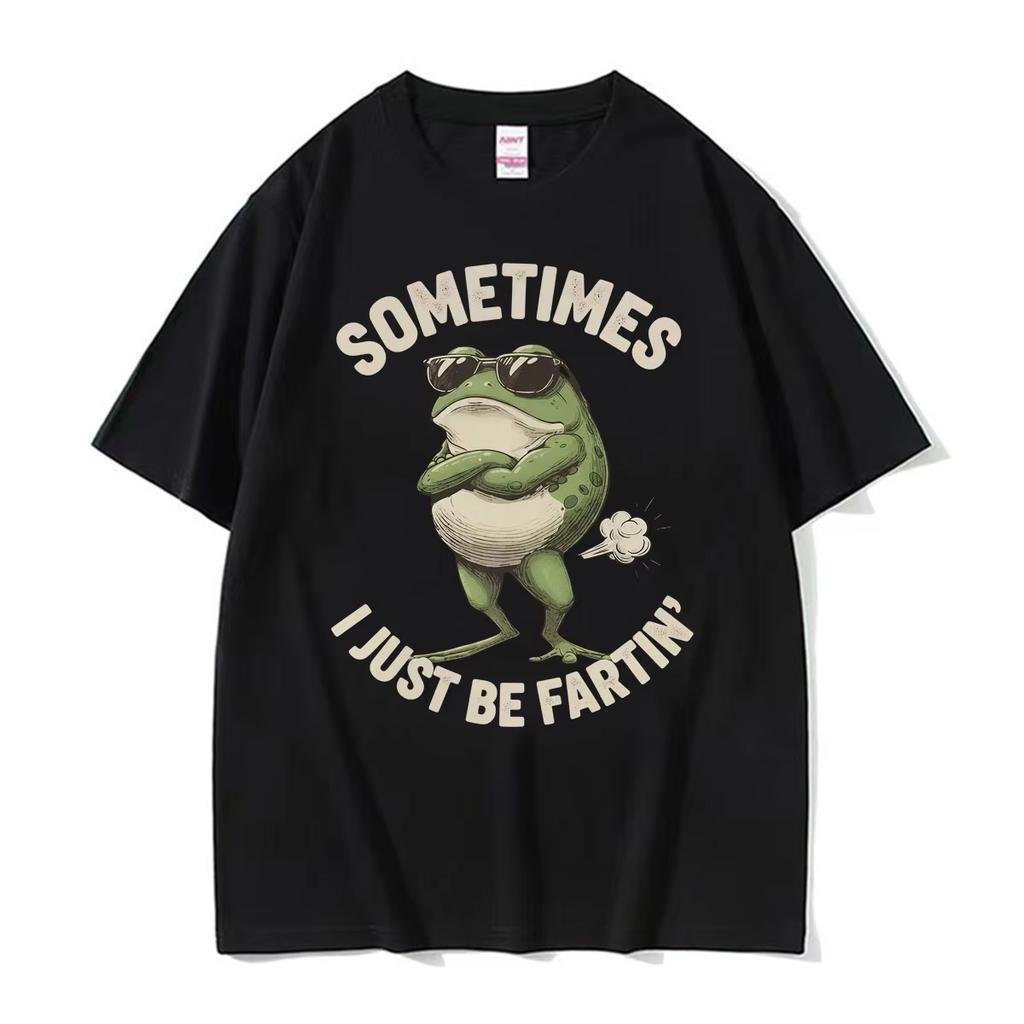 Sometimes I Just Be Farting Funny Frog Meme Tshirt Unisexs Unisex Summer Tops 100 Cotton T Shirts Fashion Harajuku Gothic T Shirt