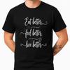 Motivational Health Quote T Shirt Eat Better Feel Better Live Better Tee