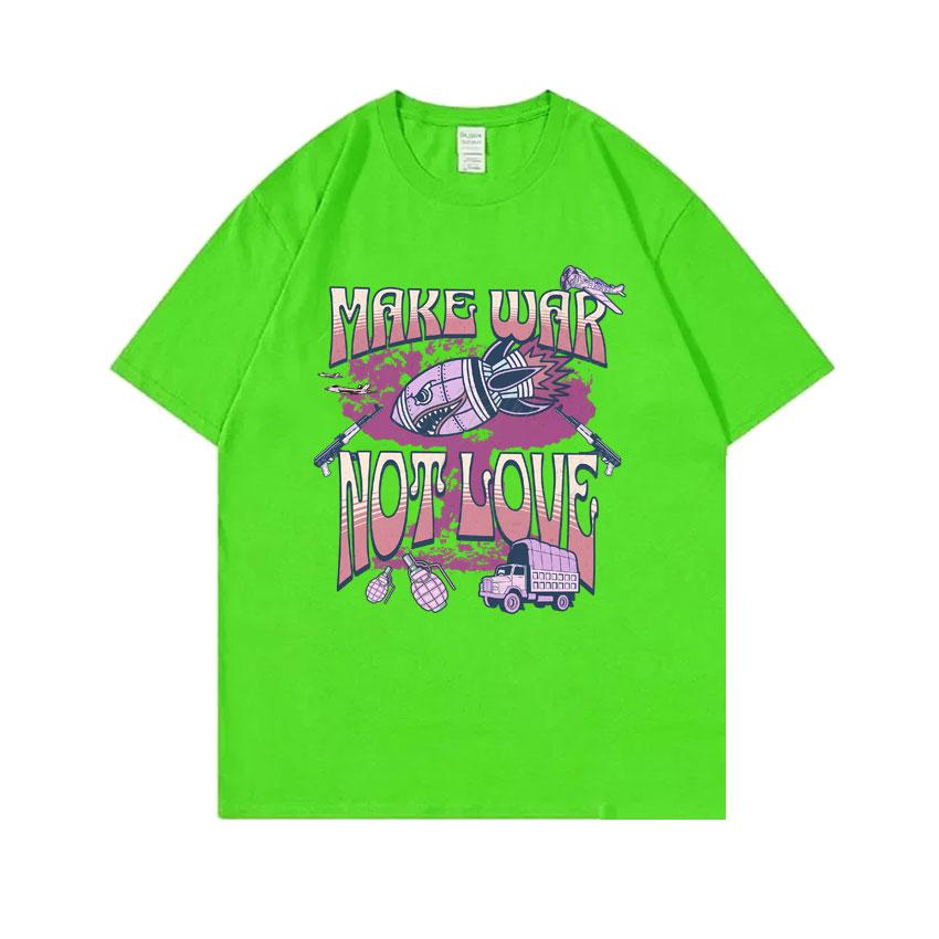 

Make War Not Love Funny Meme Print T Shirts Unisex Womens Vintage Oversized Short Sleeve Unisex High Quality Cotton Pure Tshirt 4XL