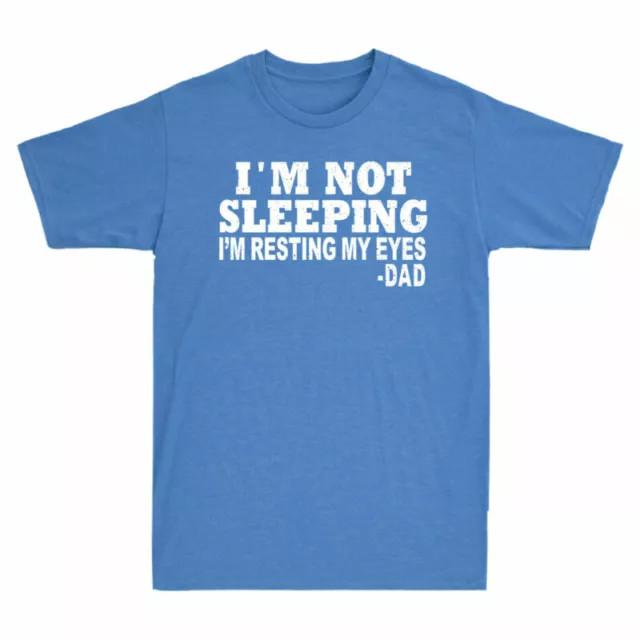 Cotton Sleeping Gift I'm Eyes Dad Resting Not For I'm Dad Just Cotton Tee My
